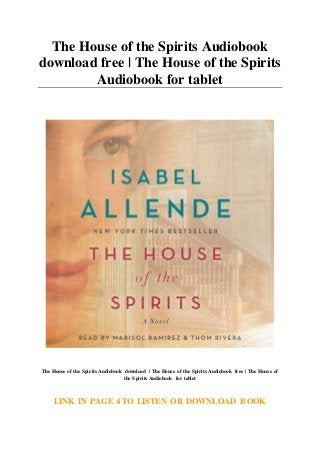 The House of the Spirits Audiobook
download free | The House of the Spirits
Audiobook for tablet
The House of the Spirits Audiobook download | The House of the Spirits Audiobook free | The House of
the Spirits Audiobook for tablet
LINK IN PAGE 4 TO LISTEN OR DOWNLOAD BOOK
 