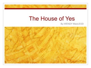 The House of Yes
           By WENDY MacLEOD
 