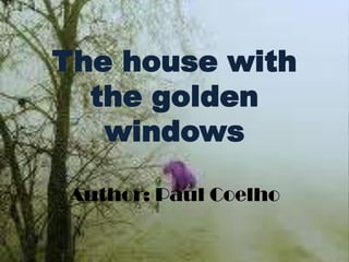 The house with the golden windows Author: Paul Coelho  