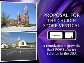 A foundation to grow the
SaaS POS Software
Solution in the USA
POS MobilityPOS Mobility
 
