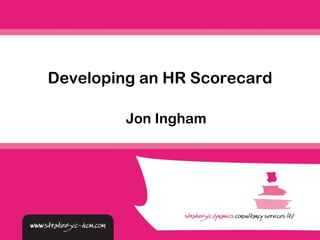 Jon Ingham Developing an HR Scorecard 