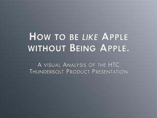 The htc thunder bolt™ inspired by you - A Visual Analysis