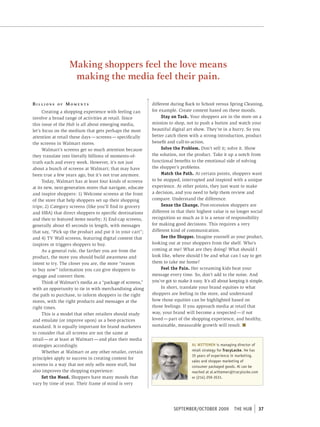 Making shoppers feel the love means
                   making the media feel their pain.

Billions    of   MoMents                                    different during Back to School versus Spring Cleaning,
      Creating a shopping experience with feeling can       for example. Create content based on these moods.
involve a broad range of activities at retail. Since             Stay on Task. Your shoppers are in the store on a
this issue of the Hub is all about emerging media,          mission to shop, not to push a button and watch your
let’s focus on the medium that gets perhaps the most        beautiful digital art show. They’re in a hurry. So you
attention at retail these days — screens — specifically     better catch them with a strong introduction, product
the screens in Walmart stores.                              benefit and call-to-action.
      Walmart’s screens get so much attention because            Solve the Problem. Don’t sell it; solve it. Show
they translate into literally billions of moments-of-       the solution, not the product. Take it up a notch from
truth each and every week. However, it’s not just           functional benefits to the emotional side of solving
about a bunch of screens at Walmart; that may have          the shopper’s problems.
been true a few years ago, but it’s not true anymore.            Match the Path. At certain points, shoppers want
      Today, Walmart has at least four kinds of screens     to be stopped, interrupted and inspired with a unique
at its new, next-generation stores that navigate, educate   experience. At other points, they just want to make
and inspire shoppers: 1) Welcome screens at the front       a decision, and you need to help them review and
of the store that help shoppers set up their shopping       compare. Understand the difference.
trips; 2) Category screens (like you’ll find in grocery          Sense the Change. Post-recession shoppers are
and HBA) that direct shoppers to specific destinations      different in that their highest value is no longer social
and then to featured items nearby; 3) End-cap screens,      recognition so much as it is a sense of responsibility
generally about 45 seconds in length, with messages         for making good decisions. This requires a very
that say, “Pick up the product and put it in your cart”;    different kind of communication.
and 4) TV Wall screens, featuring digital content that           See the Shopper. Imagine yourself as your product,
inspires or triggers shoppers to buy.                       looking out at your shoppers from the shelf. Who’s
      As a general rule, the farther you are from the       coming at me? What are they doing? What should I
product, the more you should build awareness and            look like, where should I be and what can I say to get
intent to try. The closer you are, the more “reason         them to take me home?
to buy now” information you can give shoppers to                 Feel the Pain. Her screaming kids beat your
engage and convert them.                                    message every time. So, don’t add to the noise. And
      Think of Walmart’s media as a “package of screens,”   you’ve got to make it easy. It’s all about keeping it simple.
with an opportunity to tie in with merchandising along           In short, translate your brand equities to what
the path to purchase, to inform shoppers in the right       shoppers are feeling in the store, and understand
stores, with the right products and messages at the         how those equities can be highlighted based on
right times.                                                those feelings. If you approach media at retail that
      This is a model that other retailers should study     way, your brand will become a respected — if not
and emulate (or improve upon) as a best-practices           loved — part of the shopping experience, and healthy,
standard. It is equally important for brand marketers       sustainable, measurable growth will result. n
to consider that all screens are not the same at
retail — or at least at Walmart — and plan their media
strategies accordingly.                                                          AL WITTEMEN is managing director of
      Whether at Walmart or any other retailer, certain                          retail strategy for TracyLocke. He has
                                                                                 35 years of experience in marketing,
principles apply to success in creating content for
                                                                                 sales and shopper marketing of
screens in a way that not only sells more stuff, but                             consumer packaged goods. Al can be
also improves the shopping experience:                                           reached at al.wittemen@tracylocke.com
      Set the Mood. Shoppers have many moods that                                or (214) 259-3531.
vary by time of year. Their frame of mind is very




                                                                       september/october 2009            tHe HUb          37
 