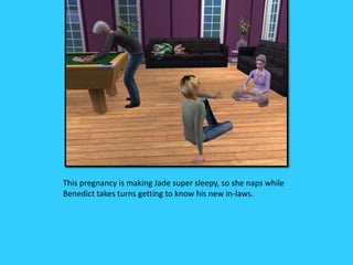 This pregnancy is making Jade super sleepy, so she naps while
Benedict takes turns getting to know his new in-laws.
 