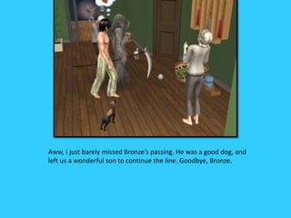 Aww, I just barely missed Bronze’s passing. He was a good dog, and
left us a wonderful son to continue the line. Goodbye, Bronze.
 