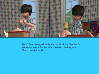 Here’s Silver being adorable with his block toy. Yup, that’s
the entire reason for this slide. I love his thinking face!
This is one serious kid.
 