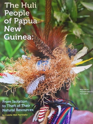 The Huli People of Papua New Guinea: From Isolation to Theft of Their Natural Resources by Colette Weil Parrinello  Copyright 2019 Cricket Media