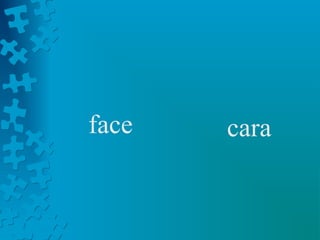 face   cara
 
