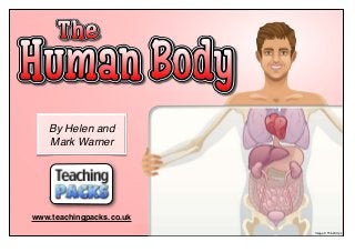 © Teaching Packs - The Human Body - Page 1
By Helen and
Mark Warner
www.teachingpacks.co.uk
Image © ThinkStock
 