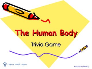 The Human Body Trivia Game workforce planning 