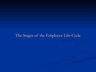 The Stages of the Employee Life-Cycle 