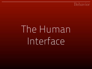 The Human
 Interface
 