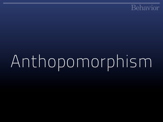 Anthopomorphism
 