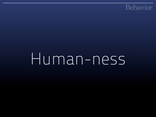 Human-ness
 