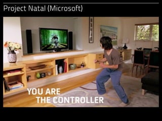 Project Natal (Microsoft)
 