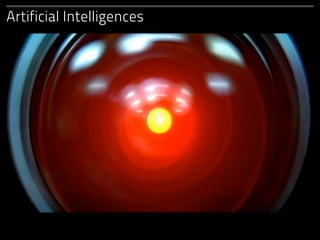 Artificial Intelligences
 