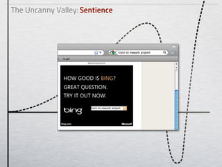 The Uncanny Valley: Sentience




                           Creepy stalker
 