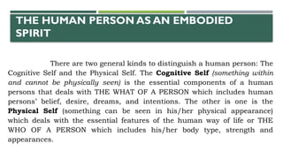 Human Embodiment Examples THE HUMAN PERSON AS AN EMBODIED SPIRIT (1).pptx