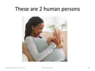 These are 2 human persons Tuesday, February 15, 2011Mr. Thomas Raji 10