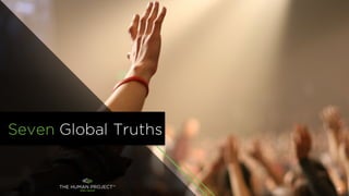 14
Seven Global Truths
 