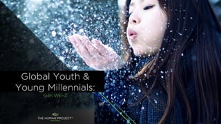 7
Global Youth &
Young Millennials:
Gen WE-Z
 