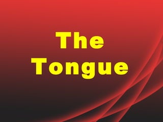 The
Tongue
 