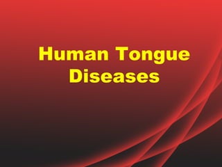 Human Tongue
  Diseases
 