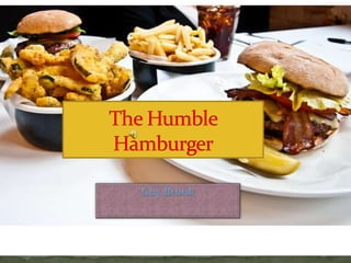 The Humble Hamburger Guy Brook 
