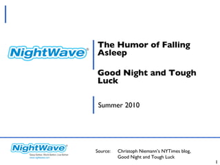 The Humor of Falling Asleep Good Night and Tough Luck Summer 2010 Source:  Christoph Niemann’s NYTimes blog,  Good Night and Tough Luck 