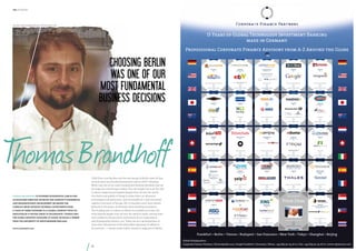 the hundert

the hundert

founder and managing director, Sociomantic Labs

15 Years of Global Technology Investment Banking
made in Germany
Professional Corporate Finance Advisory from A-Z Around the Globe

CHOOSING BERLIN
WAS ONE OF OUR
MOST FUNDAMENTAL
BUSINESS DECISIONS

Trade Sale
to

Trade Sale

EUR 150,000,000

to

Investment of up to
EUR 5,500,000

Trade Sale
to

Trade Sale
to

other investors included

Adviser to Albumprinter Beheer B.V. and its Shareholders

Adviser to Founders and Minority Shareholders
of Private Sale GmbH

Adviser to Cerbomed GmbH

Adviser to the Shareholders of DailyDeal GmbH

Adviser to Ensogo Inc. and its Shareholders

October 2011

December 2010

CFP BioConnect AG
September 2012

September 2011

June 2011

Acquisition
of

Trade Sale
to

Sale of

Trade Sale
to

USD 273,000,000

Adviser to For-side.com

Adviser to Nextag, Inc.

Adviser to the Shareholders of hotel.de AG

Adviser to the Shareholders of intelliAd Media GmbH

Adviser to Jamba! AG

July 2004

June 2011

October 2011

July 2012

June 2004

Trade Sale
of 74.9%

Capital Increase
by

Capital Increase
led by

EUR 265,000,000

Trade Sale

Trade Sale
to

Adviser to kaufDA and its Shareholders

Adviser to yd. yourdelivery GmbH

Exclusive Adviser to Privatesportsale GmbH

Exclusive Adviser to the Founder and
Majority Shareholder of nikoma

Adviser to OfferMobi

March 2011

June 2012

July 2012

February 2000

August 2012

Trade Sale

Trade Sale
to

Trade Sale
to

Capital Increase

61.59%

to

Investor in intelliAd Media GmbH

T Brandhoff
homas
Thomas Brandhoff co-founded Sociomantic Labs in 2009.
As Managing Director, he heads the company’s commercial
and organizational development. He helped the
company grow without external investments from
a team of three founders to a global company with 150
employees in 14 offices. Prior to Sociomantic, Thomas was
the Global Industry Manager at zanox. He holds a degree
from the University of Hertfordshire England.

www.sociomantic.com

3,000 Euro, one big idea and the raw energy of Berlin were all that
we had when we founded Sociomantic Labs in 2009. Choosing
Berlin was one of our most fundamental business decisions that set
the stage for everything to follow. The city simply has it all: the zest
to attract inspiring and inspired people from all over the world,
the charm and quality of living to retain them, an advanced
technological infrastructure, and the benefits of a well-connected
capital in the heart of Europe. My co-founders and I have always
believed in the power of diversity when breeding innovation.
The bustling mix of cultures in Berlin has enabled us to hire the
most talented people from all over the world to build a daring team
with ambitions that go above and beyond all our expectations –
and all geographic borders, too. Today we are a growing team of
more than 150 persons of 28 nationalities spanning 14 offices in
12 countries — a dream made reality, thanks in large part to Berlin.

to

Restructuring

EUR 884,000,000

USD 50,000,000

to

Trade Sale
to

Investor in intelliAd Media GmbH

to

USD 15,000,000

led by

Sale to
EUR 515,000,000

conditions not disclosed
Senior Facility Agreement
EUR 300,000,000

Mezzanine Capital Financing
EUR 69,000,000

Adviser to PrimaCom AG

Adviser to the shareholders of Qype GmbH

Adviser to redcoon GmbH and its Shareholders

Exclusive Adviser to SYSGO AG and its Shareholders

Exclusive Adviser to Trademob GmbH

December 2005

October 2012

March 2011

November 2012

November 2012

This could be

Trade Sale
to

Sale
of

Sale of 25.1%

Your Deal

Trade Sale

EUR 214,900,000 + earn-out payment

EUR 48,290,000

to a consortium of

to

to

Adviser to visionapp AG and its Shareholders

Adviser to WebMedia GmbH and the Ebner Group

Adviser to the Shareholders of zanox.de AG

Adviser to Cinco Capital GmbH

Exclusive Corporate Finance Adviser

April 2011

December 2000

November 2009

July 2007

Frankfurt • Berlin • Vienna • Budapest • San Francisco • New York • Tokyo • Shanghai • Beijing
36

Global Headquarters:
Corporate Finance Partners | Kennedyallee 70a | 60596 Frankfurt | Germany | Phone: +49 (69) 90 74 76 10 | Fax: +49 (69) 90 74 76 70 | www.cfpartners.com

 