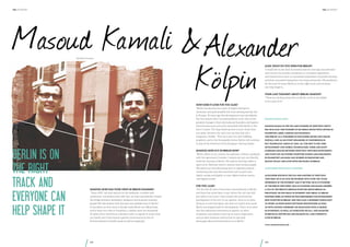the hundert

the hundert

Masoud Kamali & Alexander
Kölpin
WestTech Ventures

Alex, what do you wish for Berlin?
“I would like to see more successful exits for startups, less attention
and concern for another accelerator or incubator experiment,
and instead focus more on successful acquisitions of growth startups
and their successful integration into large enterprises. My prediction
for the next 10 years: Berlin is on the right track and everyone
can help shape it.„
Your last thought about Berlin, Masoud?
“These are exciting times here in Berlin, and it is incredible
to be a part of it!”

How does it look for you Alex?
“Berlin has become the center of digital startups in
Germany, and quite possibly the most exciting startup city
in Europe. 10 years ago this development was not definite,
but this exactly how I envisioned Berlin to be. One of the
greatest changes is that international founders and experts
have become more and more fascinated with Berlin in the
last 2-3 years. The hype build up here is more lively than
any other German city, and I can say that this not a
temporary ‘bubble’. The city is part of a self-fulfilling
prophecy, and in the foreseeable future, Berlin will continue
to stay at the forefront of the European ‘startup cluster’.

Berlin is on
the right
track and
everyone can
help shape it

Masoud Kamali (CEO)

Masoud Kamali is the CEO and founder of WestTech Ventures. He is also the founder of S&S Media Group with offices in
Frankfurt, Leeds, London, San Francisco
and Berlin. As a publisher of magazines, books and online
portals, and as an event organizer of conferences in
key technology areas of Java, all the way to NET, Web
development and mobile technologies, there are many

Masoud, how is it in Berlin now?
“Berlin offers us art, culture, the splendor of Paris, combined
with the openness of London. I always say you can literally
smell the startups in Berlin. My typical morning coffee is
spent at St. Oberholz where I always meet various people.
We spend our time discussing joint or separate projects,
connecting new and old economies such as print and
digital, analog and digital, or even digital natives versus
new digital trends.”

synergies created between WestTech Ventures Investments
and start-ups. He studied computer science and philosophy
in Frankfurt am Main, has worked in Singapore and
Silicon Valley and lives with his family in Berlin

Alexander Kölpin (COO & Partner)

Alexander Kölpin is the COO and partner at WestTech
Ventures. He is an avid networker with over ten years
experience in the Internet and IT sectors. He is co-founder

Masoud, how has your view of Berlin changed?
“Since 2007, we host and put on the webinale, a holistic web
conference, and believe that with this, we have successfully created
the bridge between developers, designers and business oriented
people! We also believe that this was only possible here in Berlin!
It has taken me four years to finally make Berlin my official base,
and to leave my roots in Frankfurt; a similar story for thousands
of others here! And this is a decision with no regrets! It is here that
my family and I have found a perfect environment to live in!
Its international, friendly social as well as inspiring!”

For you, Alex?
“For the last 20 years I have been intermittently in Berlin,
and there has never been a year where the city was still,
but rather every year I have closely felt and lived the
development of the city. In my opinion, there is no other
German or even European city that can match how easily
Berlin has shaped itself for development. There is no other
city that welcomes newcomers so openly, no other
ecosystem and industry that has so much cooperation,
and no other business culture that so naturally
exchanges ideas and information as in Berlin.”

of the Berlin Web Week, was co-founder and board member
& COO of the SeedVCs German Startups Group Berlin AG.
Previously, he was Head of Internet and Media at Berlin
Partner GmbH, in which he was responsible for establishing
new startups in Berlin, and was also a Business Consultant
at inubit AG (now Bosch Software Innovations) as well
as with Arthur Andersen. He graduated with a degree
in Economics, as well as completed his M.A. and Magister
in Berlin (D), Exeter (UK) and Krakow (PL), and currently
lives in Berlin.

www.westtechventures.de

102

103

 