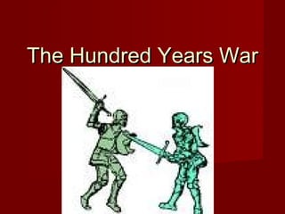 The Hundred Years War
 