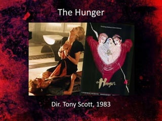 The Hunger
Dir. Tony Scott, 1983
 