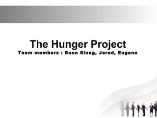 The Hunger Project

Team members : Boon Siong, Jared, Eugene

 
