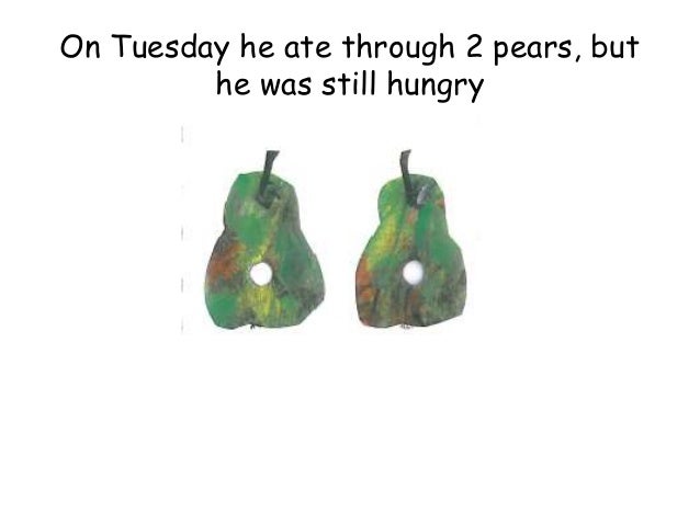 The Very Hungry Caterpillar