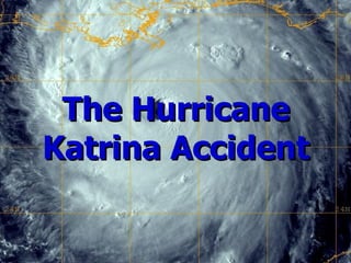 The Hurricane Katrina Accident 