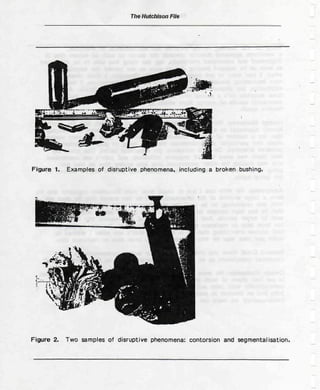The Hutcliison Flte




                                                                                   i   —




Figure 1. Examples of disruptive phenomena, including a broken bushing*




Figure 2.   Two samples of disruptive phenomena: contorsion and segmentahsation.
 