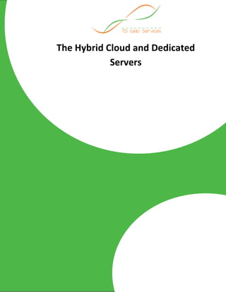 The Hybrid Cloud and Dedicated
Servers
 