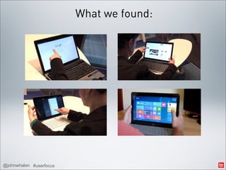 What we found:




@johnwhalen #userfocus
 