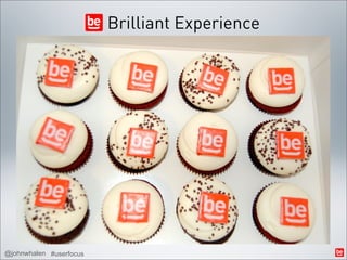 Brilliant Experience




@johnwhalen #userfocus
 