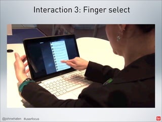 Interaction 3: Finger select




@johnwhalen #userfocus
 