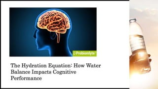The Hydration Equation: How Water
Balance Impacts Cognitive
Performance
 
