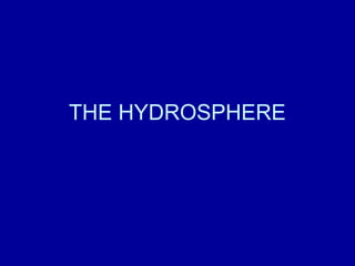 THE HYDROSPHERE

 