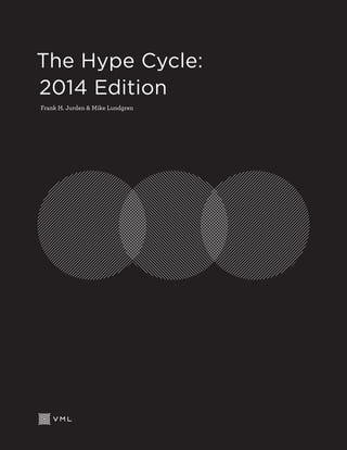 1The Hype Cycle: 2014 Edition
The Hype Cycle:
2014 Edition
Frank H. Jurden & Mike Lundgren
 