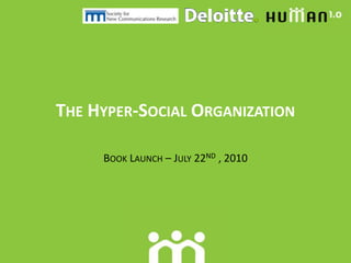 The Hyper-Social Organization Book Launch – July 22nd , 2010 