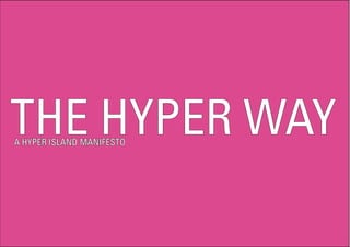 THE HYPER WAYTHE HYPER WAYA HYPER ISLANDA HYPER ISLAND MANIFESTOMANIFESTO
 