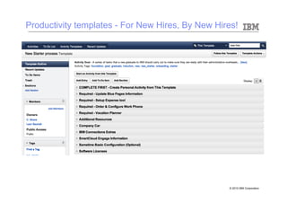 Productivity templates - For New Hires, By New Hires!




                                                  © 2010 IBM Corporation
 
