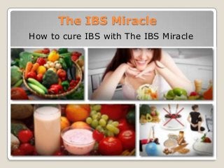 The IBS Miracle
How to cure IBS with The IBS Miracle
 