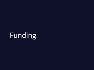 Funding
 