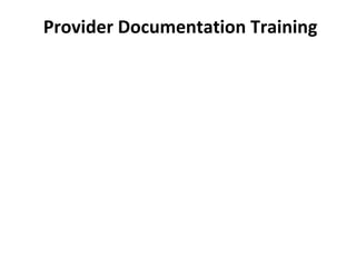 Provider Documentation Training  